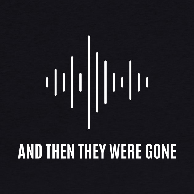 Soundwave by And Then They Were Gone Podcast